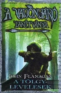 Fantasy, upíri A Vadonjáró tanítványa 4: A tölgylevesek - John Flanagan