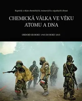 Vojnová literatúra - ostané Chemická válka ve věku atomu a DNA - Vladimír Pitschmann