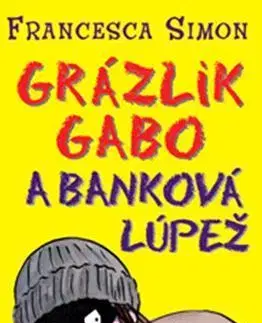 Pre chlapcov Grázlik Gabo a banková lúpež - Francesca Simon,Tony Ross,Darina Zaicová
