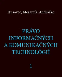 Právo - ostatné Právo informačných a komunikačných technológií 1 - Martin Husovec,Matúš Mesarčík