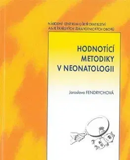 Ošetrovateľstvo, opatrovateľstvo Hodnotící metodiky v neonatologii, 3. vydání - Jaroslava Fendrychová
