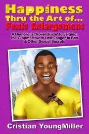 Humor a satira Happiness thru the Art of... Penis Enlargement - YoungMiller Cristian
