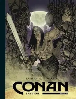 Komiksy Conan z Cimmerie - Svazek III. - Howard Robert Erwin