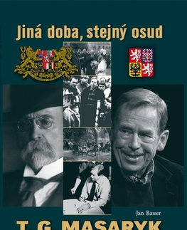 Biografie - ostatné T. G. Masaryk a Václav Havel - Jan Bauer