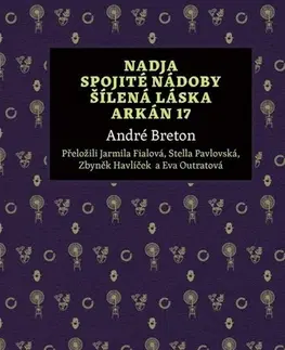 Svetová poézia Nadja, Spojité nádoby, Šílená láska, Arkán 17 - André Breton