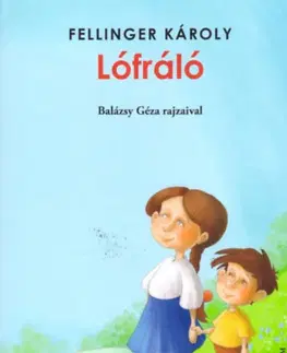 Básničky a hádanky pre deti Lófráló - Károly Fellinger