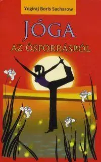 Joga, meditácia Jóga az ösforrásból - Yogiraj Boris Sacharow