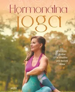 Fitness, cvičenie, kulturistika Hormonálna joga - Mirka Mahima Bartošová