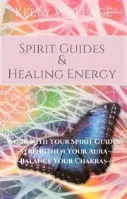 Ezoterika - ostatné Spirit Guides And Healing Energy - Wallace Kelly