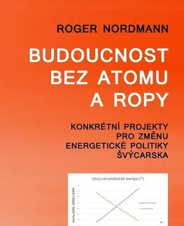 Veda, technika, elektrotechnika Budoucnost bez atomu a ropy - Roger Nordmann