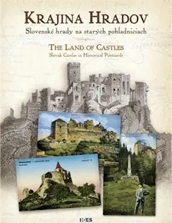 Slovensko a Česká republika Krajina hradov - Slovenské hrady na starých pohľadniciach - Kolektív autorov