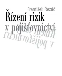 Pre vysoké školy Řízení rizik v pojišťovnictví - František Řezáč