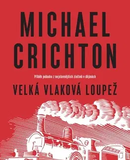 Historické romány Velká vlaková loupež - Michael Crichton,Jaroslav Kořán