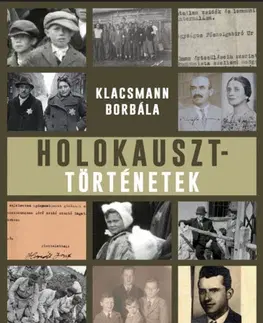 Svetové dejiny, dejiny štátov Holokauszttörténetek - Borbála Klacsmann
