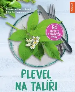 Biológia, fauna a flóra Plevel na talíři - Elke Schwarzer,Susanne Hansch