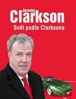 Eseje, úvahy, štúdie Svět podle Clarksona - Jeremy Clarkson