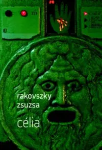 Beletria - ostatné Célia - Zsuzsa Rakovszky