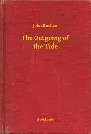 Svetová beletria The Outgoing of the Tide - John Buchan