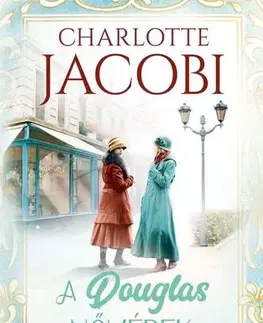 Svetová beletria A parfüméria 1: A Douglas nővérek - Charlotte Jacobi