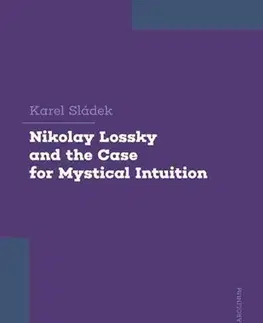 Filozofia Nikolay Lossky and the Case for Mystical Intuition - Karel Sládek