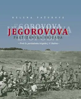 Vojnová literatúra - ostané Jegorovova partizánska brigáda - Helena Pažurová