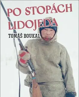 Odborná a náučná literatúra - ostatné Po stopách lidojeda - Tomáš Boukal