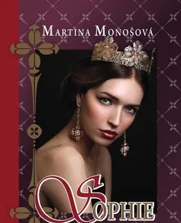 Historické romány Sophie 3: Ruže pre princeznú, 2. vydanie - Martina Monošová