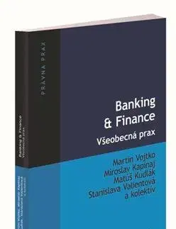 Bankovníctvo, poisťovníctvo Banking & Finance. Všeobecná prax - Martin Vojtko,Kolektív autorov