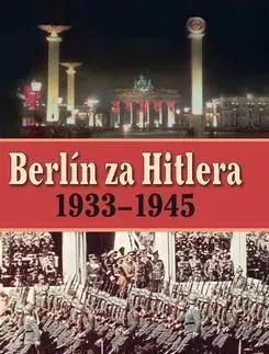 Vojnová literatúra - ostané Berlín za Hitlera 1939 - 1945 - A. P. van Bovenkamp,Capelle H. van
