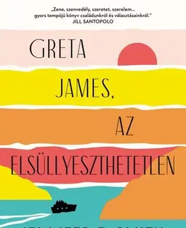 Svetová beletria Greta James, az elsüllyeszthetetlen - Jennifer E. Smith,Ágnes Katona