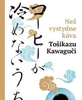 Svetová beletria Než vystydne káva, 2. vydání - Tošikazu Kawaguči,Ivona Barešová