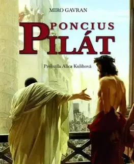 Historické romány Poncius Pilát - Miro Gavran,Alica Kulihová