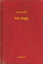 Svetová beletria Wet Magic - Edith Nesbit