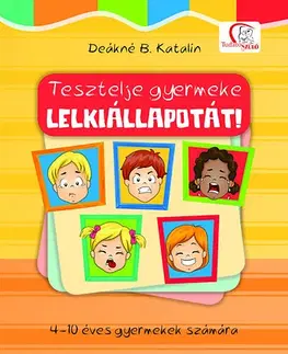 Výchova, cvičenie a hry s deťmi Tesztelje gyermeke lelkiállapotát! - Deákné B. Katalin