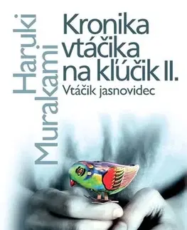 Svetová beletria Kronika vtáčika na kľúčik II. Vtáčik jasnovidec - Haruki Murakami,Dana Hashimotová