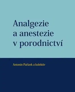 Gynekológia a pôrodníctvo Analgezie a anestezie v porodnictví - Antonín Pařízek