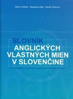 Slovníky Slovník angl.vlastných mien v slovenčine - Renáta Timková,Magdaléna Bilá,Martin Ološtiak