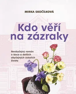 Romantická beletria Kdo věří na zázraky - Mirka Skočílková