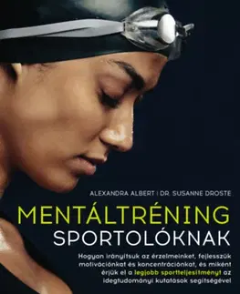 Všeobecne o športe Mentáltréning sportolóknak - Alexandra Albert,Susanne Droste