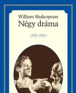 Dráma, divadelné hry, scenáre Négy dráma - William Shakespeare