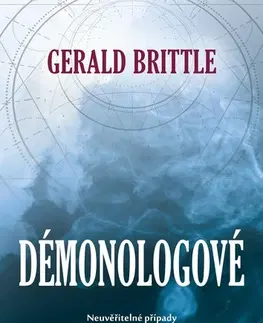 Skutočné príbehy Démonologové - Gerald Brittle