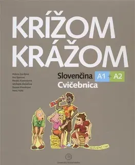 Slovenčina pre cudzincov Krížom krážom Cvičebnica A1+A2, 3., upravené vydanie - Helena Ivoriková,Kolektív autorov