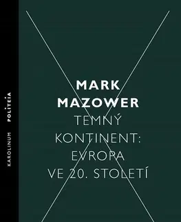 Sociológia, etnológia Temný kontinent: Evropa ve 20. století - Mark Mazower