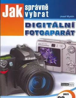 Veda, technika, elektrotechnika Jak správně vybrat digitální fotoaparát - Josef Myslín