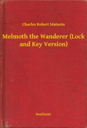 Svetová beletria Melmoth the Wanderer (Lock and Key Version) - Maturin Charles Robert