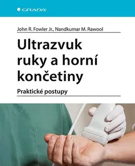 Medicína - ostatné Ultrazvuk ruky a horní končetiny - John R. Fowler,Nandkumar M.Rawool