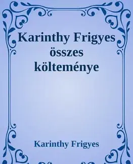 Svetová beletria Karinthy Frigyes összes költeménye - Frigyes Karinthy