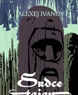 Sci-fi a fantasy Srdce tajgy - Alexej Ivanov