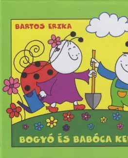 Rozprávky Bogyó és Babóca kertészkedik - Napraforgók, A gomba kalapja - Erika Bartos
