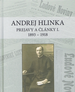 História Andrej Hlinka: Prejavy a články I. 1893 - 1918 - Róbert Letz